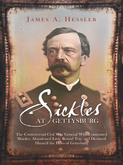 Title details for Sickles at Gettysburg by James A. Hessler - Wait list